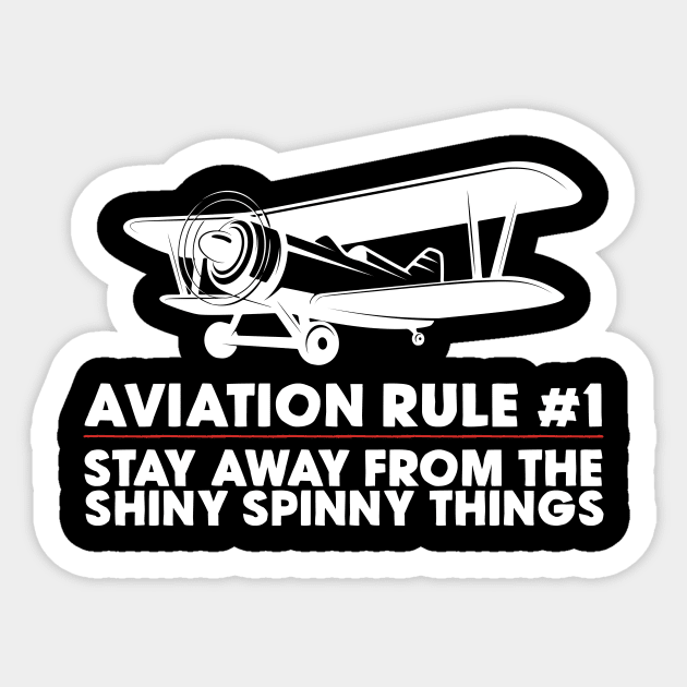 Aviation Rule #1 Stay Away From The Shiny Spinny Things Sticker by thingsandthings